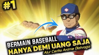 SEGALANYA DEMI UANG - ALUR CERITA ANIME OLAHRAGA BASEBALL