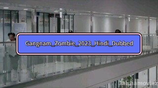 Gangnam_Zombie_2023_Hindi_Dubbed_Full_Movie_ Korean  hindi dubbed