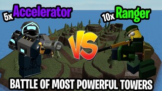 5 Accelerator vs 10 Ranger THE BATTLE OF MOST POWERFUL TOWERS | Tower Defense Simulator | ROBLOX