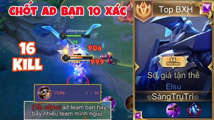 Huỷ Diệt Ad Bạn 10 Xác Bị Team Chửi Cay Nhưng Không Thể Làm Gì Trước Màn Vẩy 16 Kill Của Top Elsu