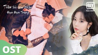 Lạc Bút Thành Thương - Trương Tử Ninh | Tiêu Sái Giai Nhân Đạm Đạm Trang OST | iQiyi Vietnam