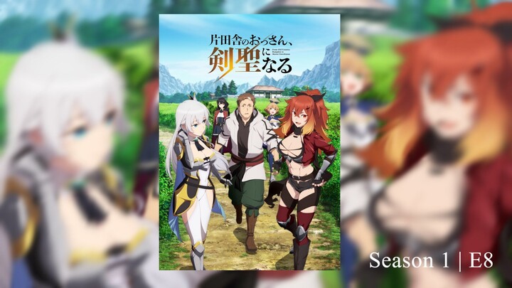 From Ⓞⓛⓓ Country Ⓑⓤⓜⓟⓚⓘⓝ to Master Swordsman | S1 - E8 | SUB INDO