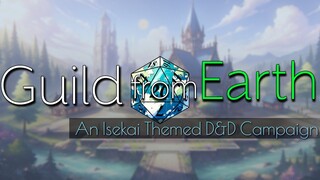 Guild From Earth (Season 1) OP | An Anime Isekai D&D Campaign