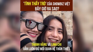 tình thầy trò showbiz việt bây giờ ra sao p1 #showbiz