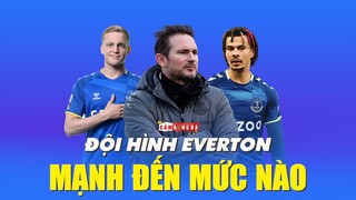 Đội hình EVERTON mạnh đến mức nào ở lượt về PREMIER LEAGUE 2021/22?