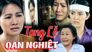 TANG LỄ OAN NGHIỆT | PHIM VIỆT NAM HAY 2023 | PHIM MỚI NHẤT 2023 | PHIM TÂM LÝ XÃ HỘI VIỆT NAM 2023