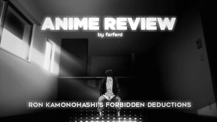 REVIEW ANIME I Ron Kamonohashi's Forbidden Deductions