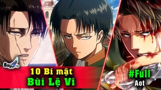 10 Bí Mật Thầm Kín của Lệ Vi H'Ackerman ( Levi Ackerman)