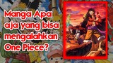 Manga Apa aja yang bisa Mengalahkan One Piece?