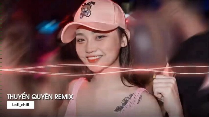 MIXTAPE 2022 DẶM NGÀN THIÊN LÝ TIỄN NGƯỜI ĐI REMIX THUYỀN QUYÊN REMIX 1