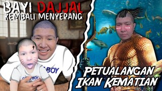 BAYI DAJJAL KEMBALI MENYERANG & PETUALANGAN IKAN KEMATIAN!! Momen Kocak Windah Basudara!!