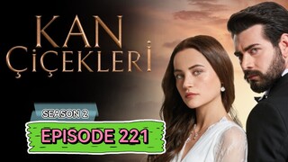 Kan Cicekleri s2 ep.221 ENG sub