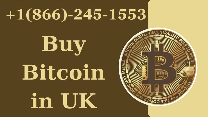 Buy Bitcoin in UK +1(866)-245–1553 Helpline Number