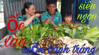 Ốc xào cuốn bánh tráng món ăn dân dã mà ngon