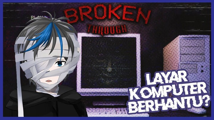 AKU TERJEBAK DALAM MONITOR MISTERIUS - Broken Through