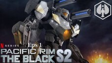 PACIFIC RIM: The Black S2 Eps. 1 sub indo