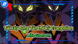 [Tái xây dựng Tân thế kỷ Evangelion] Life Goes on_2