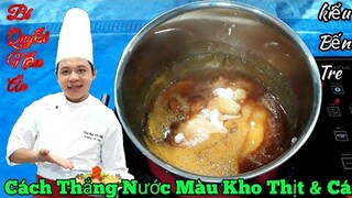 Bí quyết " Thắng Nước Màu Kho Cá & Thịt - cực Kỳ đơn Giản || theo Kiểu Bến Tre