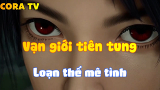 Vạn giới tiên tung_Loạn thế mê tình