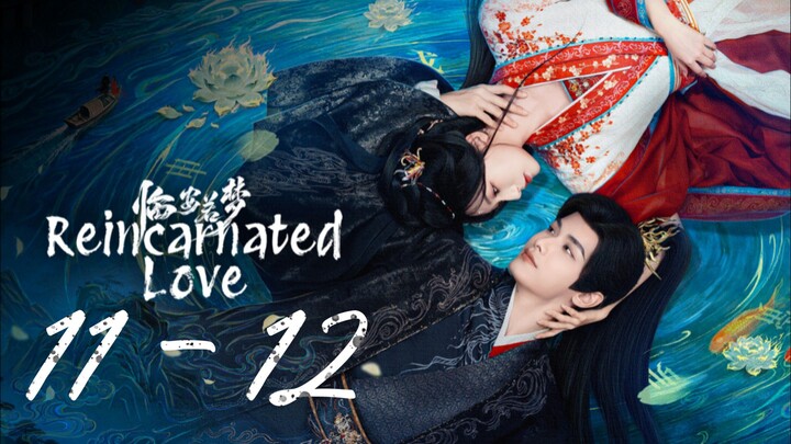 ʀᴇɪɴᴄᴀʀɴᴀᴛᴇᴅ ʟᴏᴠᴇ | ᴇᴘɪsᴏᴅᴇ 11-12 - ᴇɴɢ sᴜʙ