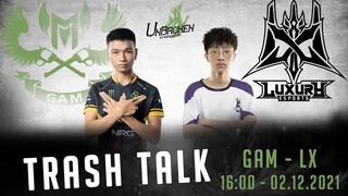 Liệu GAM sẽ trả lại món nợ trước LX ở lượt đi? [Trash Talk][VCS Mùa Đông 2021][Tuần 3]