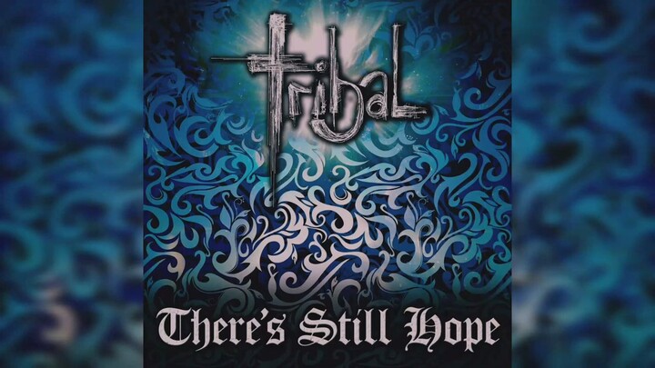 Tribal - There's Still Hope