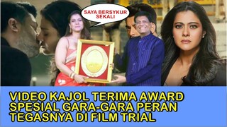 HEBOH, KAJOL DAPAT PENGHARGAAN ISTIMEWA GARA-GARA PERAN TEGASNYA DI FILM TRIAL