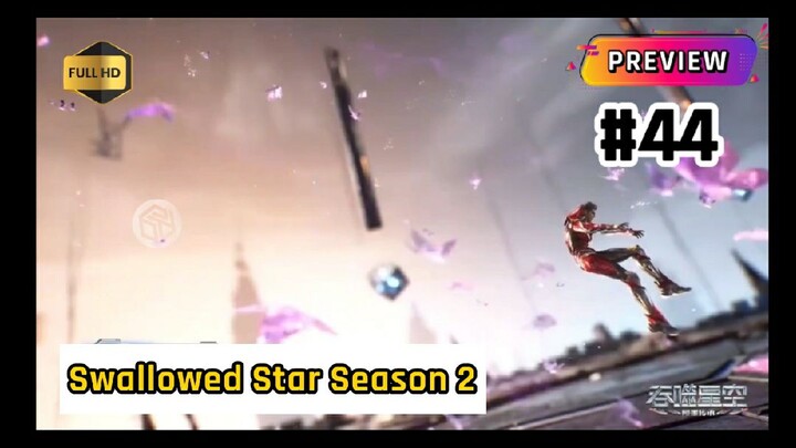 [HD] Swallowed Star Season 2 Episode 44 PREVIEW — Swallowed Star Episode 70 PREVIEW
