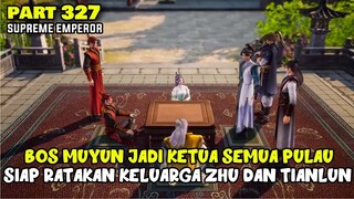 MUYUN JADI KETUA SEMUA PULAU, SIAP RATAKAN KELUARGA ZHU DAN TIANLUN - WUSHANG SHEN