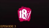 18IF - EPISODE 3