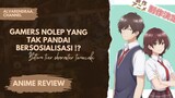 GAMERS NOLEP YANG TAK PANDAI BERSOSIALISASI ?!~ Bottom Tier Character Tomozaki (Anime Review)