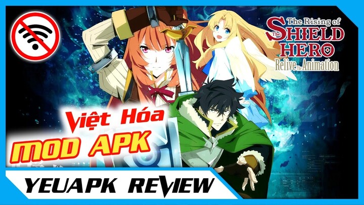 THE RISING OF THE SHIELD HERO RELIVE THE ANIMATION VIỆT HÓA MOD APK - SỰ TRỖI DẬY CỦA ANH HÙNG KHIÊN