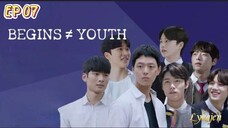 🇰🇷BEGINS YOUTH EP 07(engsub)2024