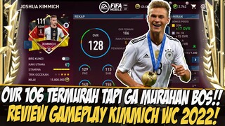 OVR 106 TERMURAH!! REVIEW KIMMICH EVENT WORLD CUPS 22 FIFA 2022 MOBILE | FIFA MOBILE 22 INDONESIA