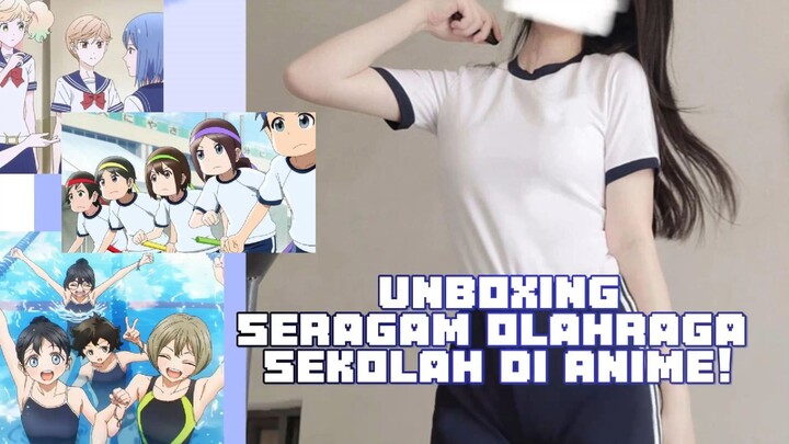 UNBOXING SERAGAM OLAHRAGA SEKOLAH DI ANIME