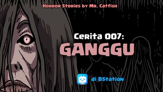 007 GANGGU (Horror Stories by Mr. Catfish) cerita hantu