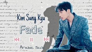 Kim Sung Kyu - Fade (Arabic Sub) مترجمة