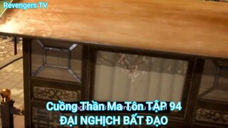 Cuồng Thần Ma Tôn TẬP 94-ĐẠI NGHỊCH BẤT ĐẠO