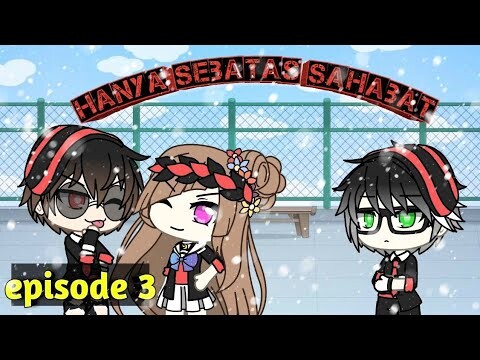 Hanya Sebatas Sahabat//episode 3//Gacha Life INDONESIA