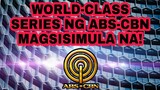 WORLD-CLASS SERIES NG ABS-CBN MAGSISIMULA NA!
