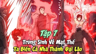 TRÙNG SINH VỀ MẠT THẾ 😇 TA BIẾN CẢ NHÀ THÀNH ĐẠI LÃO TẬP 7 || ĐẠI ĐẾ TRUYỆN TRANH