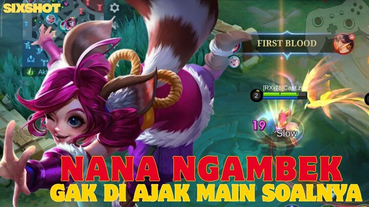 GAK DIAJAK MAIN, NANA NGAMBEK LANGSUNG MENGGOKIL !! - MLBB