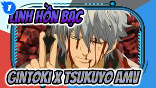 [Linh Hồn Bạc AMV] Gintoki ※ Tsukuyo ※ Cặp Đôi Mạnh Nhất_1