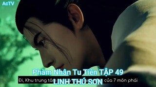 Phàm Nhân Tu Tiên TẬP 49-LINH THÚ SƠN