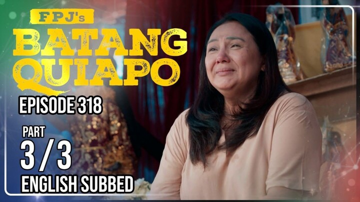 FPJ's Batang Quiapo | Episode 318 (3/3) | May 7 2024