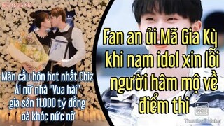 Fan an ủi Mã Gia Kỳ khi nam idol xin lỗi người hâm mộ về điểm thi, Màn cầu hôn hot nhất Cbiz...