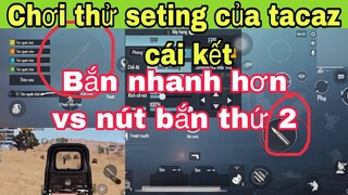 [PUBG Mobile] Thử Chơi seting của tacaz Gặp ngay trận đấu Căng & Cái kết Đầy bất ngờ.