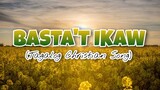 BASTA'T IKAW | TAGALOG CHRISTIAN SONG WITH LYRICS