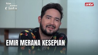 Sendirian Tiada Lagi Kasih Sayang | Atas Nama Cinta ANTV Eps 25 (3/6)