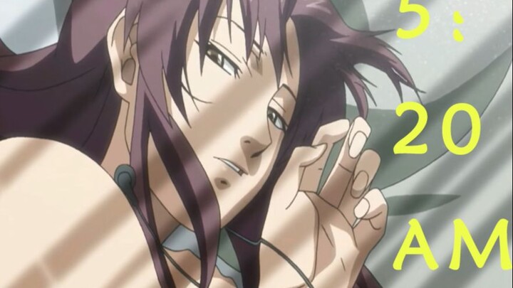 [Black Lagoon] I kidnap you at 5:20 AM, and we'll be together at 13:14 PM!